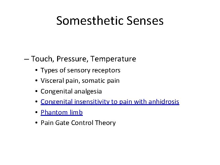 Somesthetic Senses – Touch, Pressure, Temperature • • • Types of sensory receptors Visceral