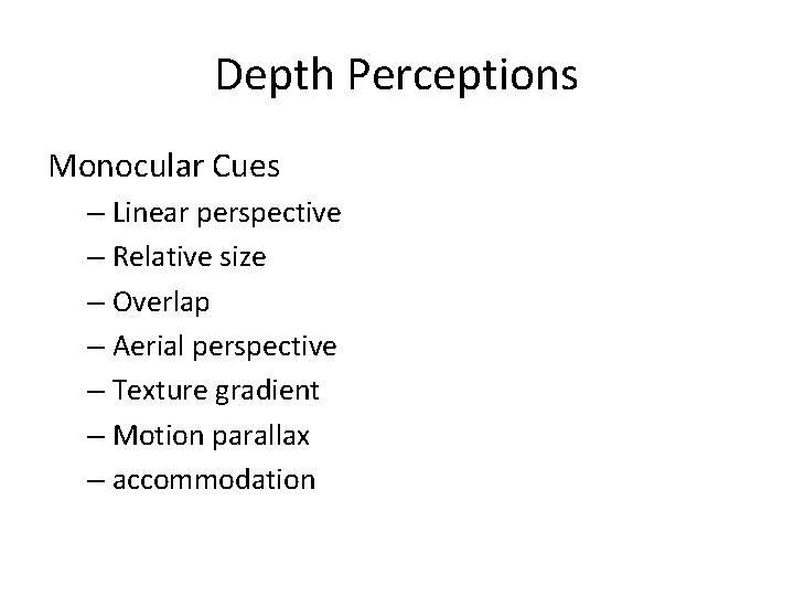 Depth Perceptions Monocular Cues – Linear perspective – Relative size – Overlap – Aerial