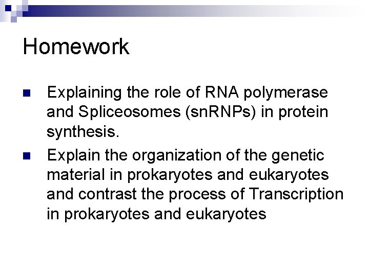 Homework n n Explaining the role of RNA polymerase and Spliceosomes (sn. RNPs) in Homework n n Explaining the role of RNA polymerase and Spliceosomes (sn. RNPs) in