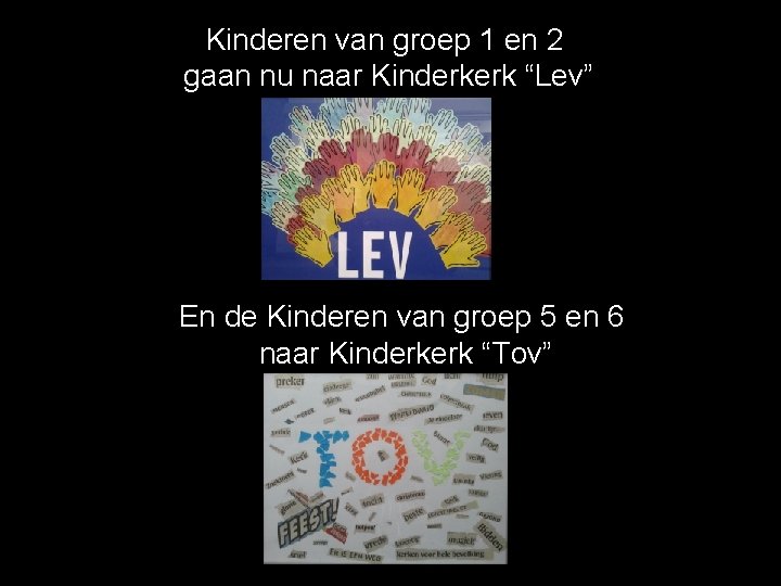 Kinderen van groep 1 en 2 gaan nu naar Kinderkerk “Lev” En de Kinderen