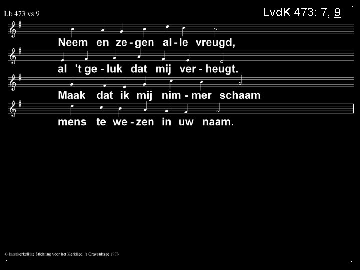 Lvd. K 473: 7, 9 . . . 