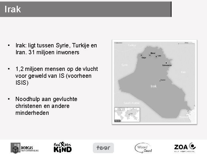 Irak • Irak: ligt tussen Syrie, Turkije en Iran. 31 miljoen inwoners • 1,