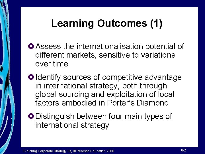Learning Outcomes (1) £ Assess the internationalisation potential of different markets, sensitive to variations