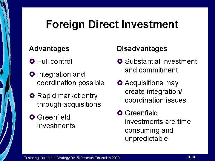 Foreign Direct Investment Advantages Disadvantages £ Full control £ Substantial investment and commitment £