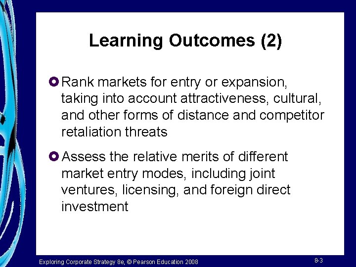 Learning Outcomes (2) £ Rank markets for entry or expansion, taking into account attractiveness,