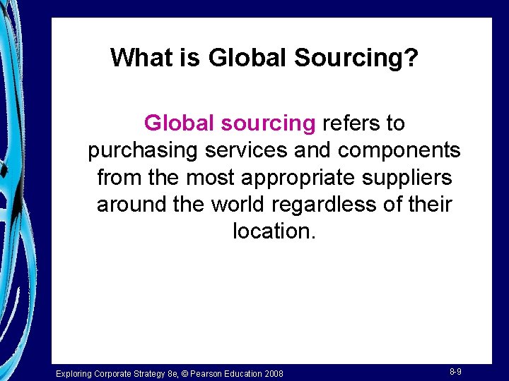 What is Global Sourcing? Global sourcing refers to purchasing services and components from the
