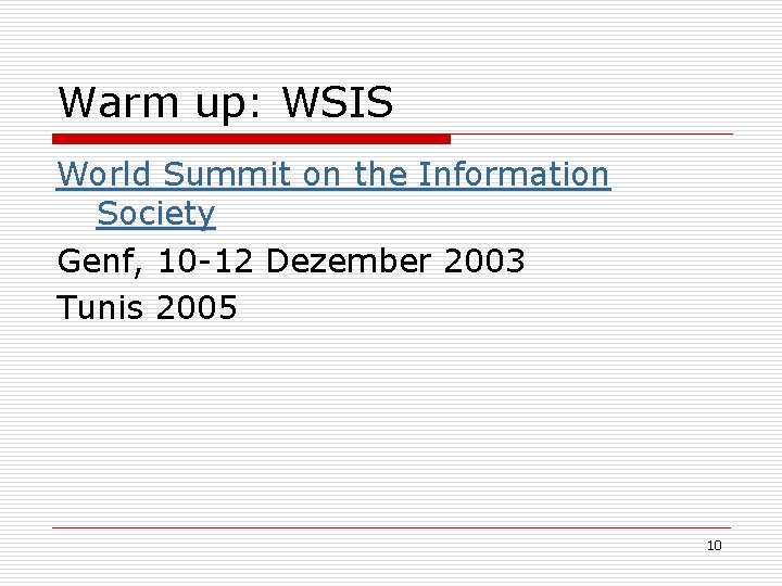 Warm up: WSIS World Summit on the Information Society Genf, 10 -12 Dezember 2003