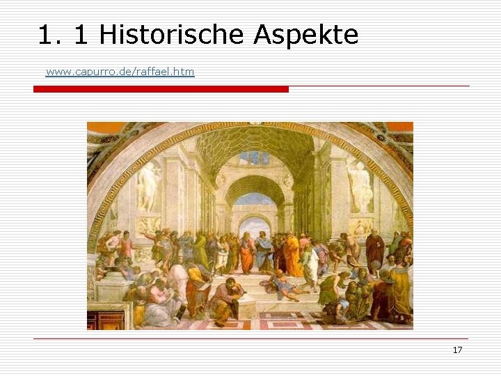 1. 1 Historische Aspekte www. capurro. de/raffael. htm 17 