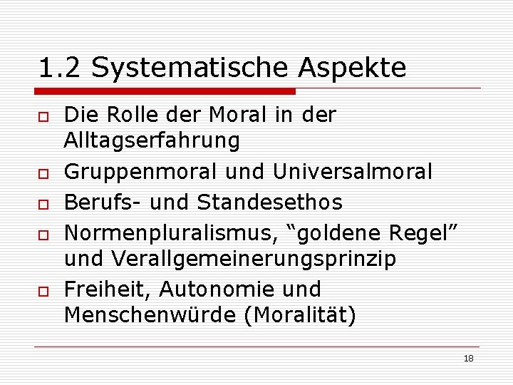 1. 2 Systematische Aspekte o o o Die Rolle der Moral in der Alltagserfahrung