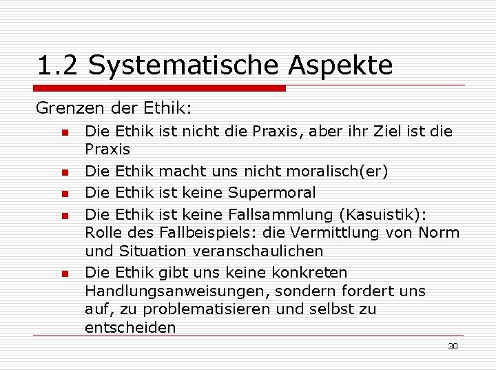 1. 2 Systematische Aspekte Grenzen der Ethik: n n n Die Ethik ist nicht 1. 2 Systematische Aspekte Grenzen der Ethik: n n n Die Ethik ist nicht