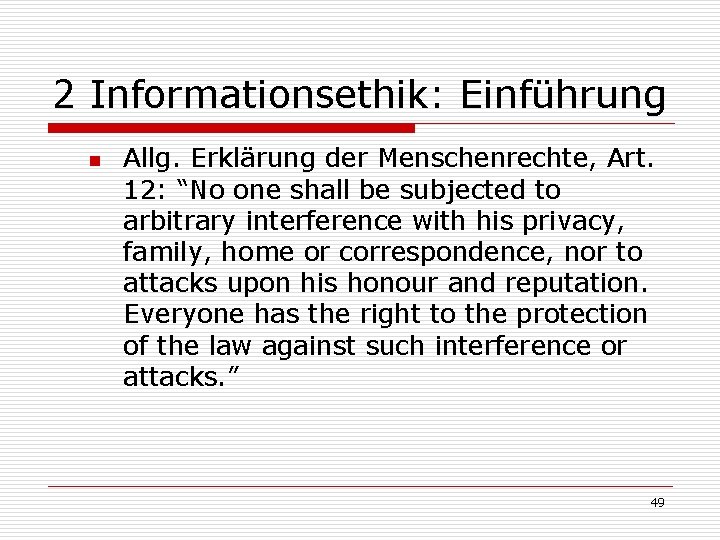 2 Informationsethik: Einführung n Allg. Erklärung der Menschenrechte, Art. 12: “No one shall be