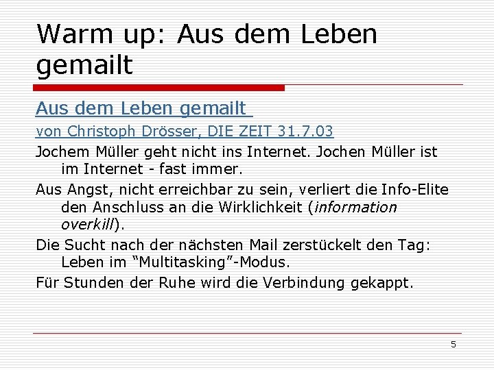 Warm up: Aus dem Leben gemailt von Christoph Drösser, DIE ZEIT 31. 7. 03 Warm up: Aus dem Leben gemailt von Christoph Drösser, DIE ZEIT 31. 7. 03