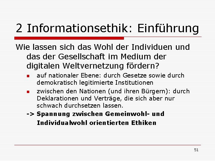 2 Informationsethik: Einführung Wie lassen sich das Wohl der Individuen und das der Gesellschaft