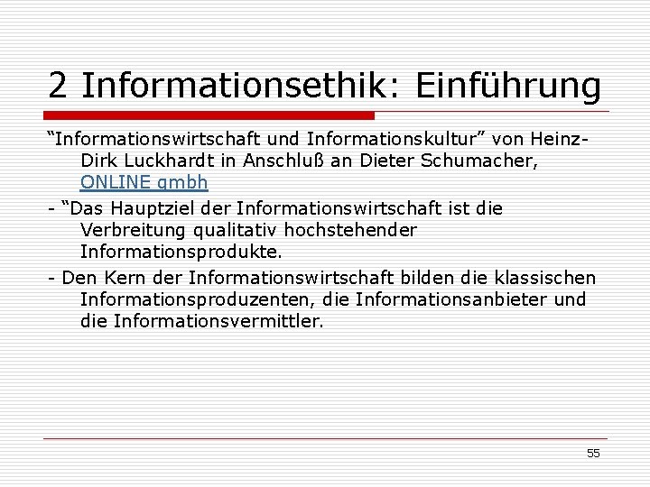 2 Informationsethik: Einführung “Informationswirtschaft und Informationskultur” von Heinz. Dirk Luckhardt in Anschluß an Dieter 2 Informationsethik: Einführung “Informationswirtschaft und Informationskultur” von Heinz. Dirk Luckhardt in Anschluß an Dieter