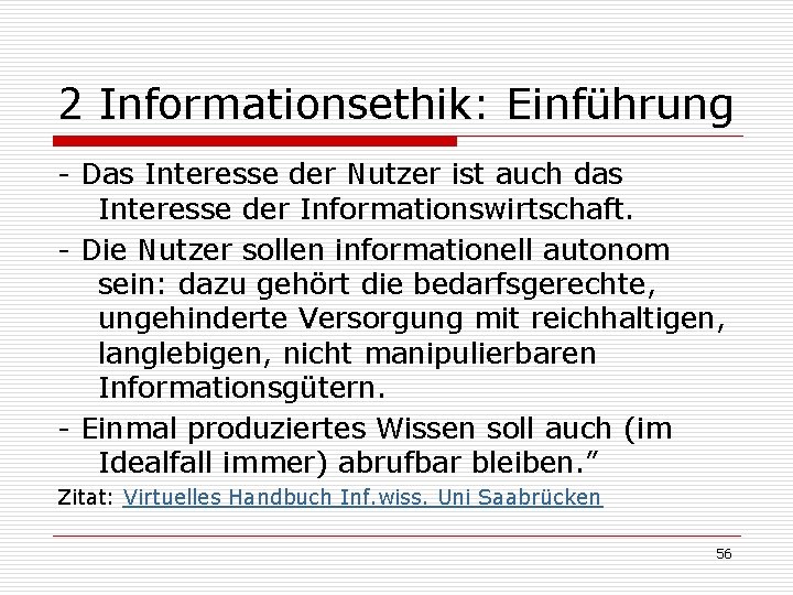 2 Informationsethik: Einführung - Das Interesse der Nutzer ist auch das Interesse der Informationswirtschaft. 2 Informationsethik: Einführung - Das Interesse der Nutzer ist auch das Interesse der Informationswirtschaft.