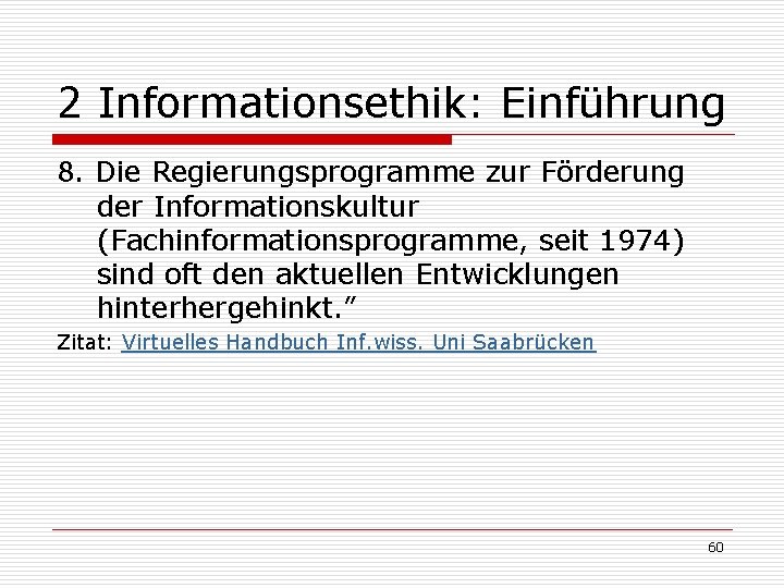 2 Informationsethik: Einführung 8. Die Regierungsprogramme zur Förderung der Informationskultur (Fachinformationsprogramme, seit 1974) sind