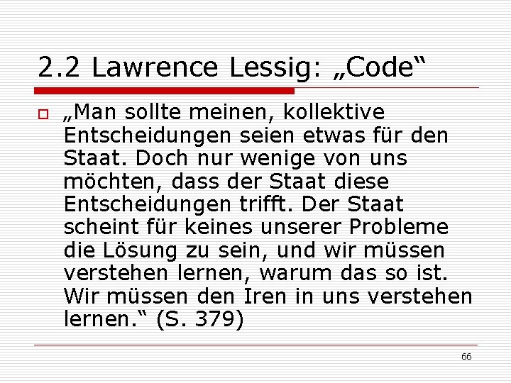 2. 2 Lawrence Lessig: „Code“ o „Man sollte meinen, kollektive Entscheidungen seien etwas für