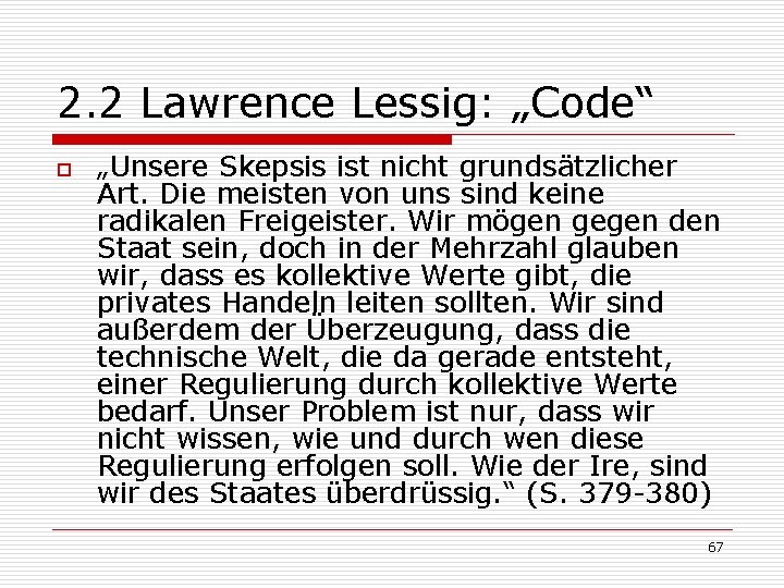 2. 2 Lawrence Lessig: „Code“ o „Unsere Skepsis ist nicht grundsätzlicher Art. Die meisten