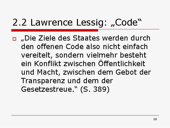 2. 2 Lawrence Lessig: „Code“ o „Die Ziele des Staates werden durch den offenen 2. 2 Lawrence Lessig: „Code“ o „Die Ziele des Staates werden durch den offenen