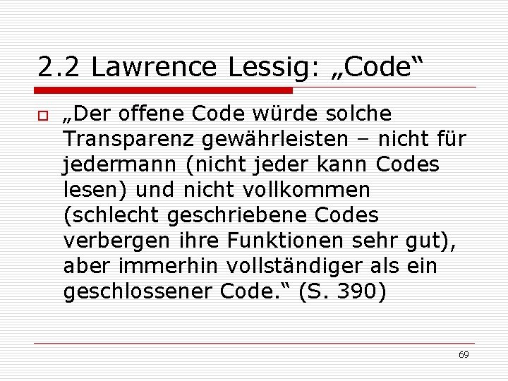 2. 2 Lawrence Lessig: „Code“ o „Der offene Code würde solche Transparenz gewährleisten –