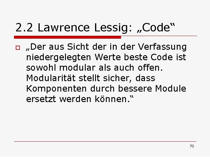 2. 2 Lawrence Lessig: „Code“ o „Der aus Sicht der in der Verfassung niedergelegten