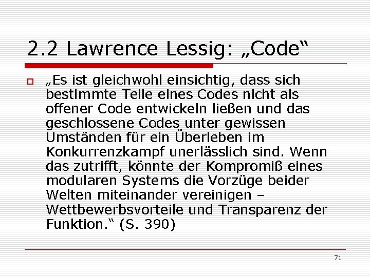 2. 2 Lawrence Lessig: „Code“ o „Es ist gleichwohl einsichtig, dass sich bestimmte Teile 2. 2 Lawrence Lessig: „Code“ o „Es ist gleichwohl einsichtig, dass sich bestimmte Teile