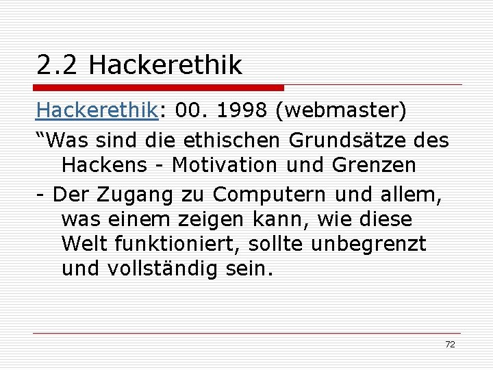2. 2 Hackerethik: 00. 1998 (webmaster) “Was sind die ethischen Grundsätze des Hackens -
