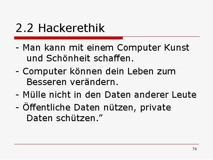 2. 2 Hackerethik - Man kann mit einem Computer Kunst und Schönheit schaffen. - 2. 2 Hackerethik - Man kann mit einem Computer Kunst und Schönheit schaffen. -