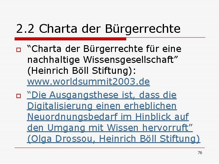 2. 2 Charta der Bürgerrechte o o “Charta der Bürgerrechte für eine nachhaltige Wissensgesellschaft”