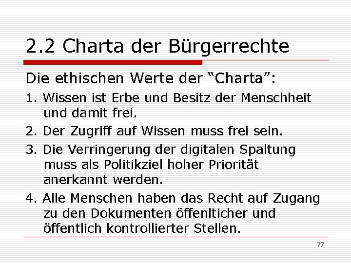 2. 2 Charta der Bürgerrechte Die ethischen Werte der “Charta”: 1. Wissen ist Erbe