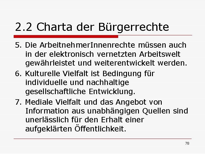 2. 2 Charta der Bürgerrechte 5. Die Arbeitnehmer. Innenrechte müssen auch in der elektronisch