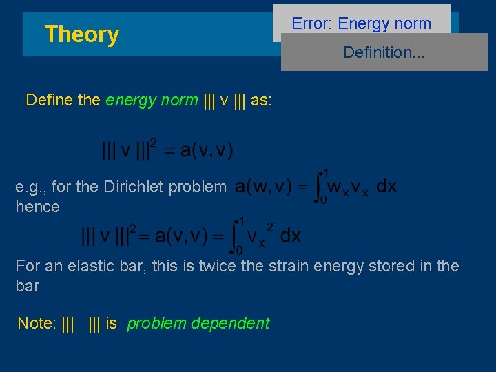 Theory Error: Energy norm Definition. . . Define the energy norm ||| v |||