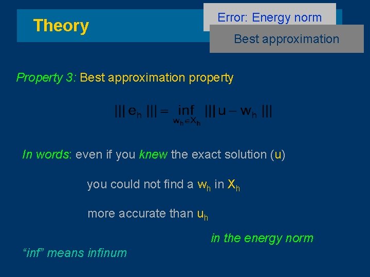 Theory Error: Energy norm Best approximation Property 3: Best approximation property In words: even