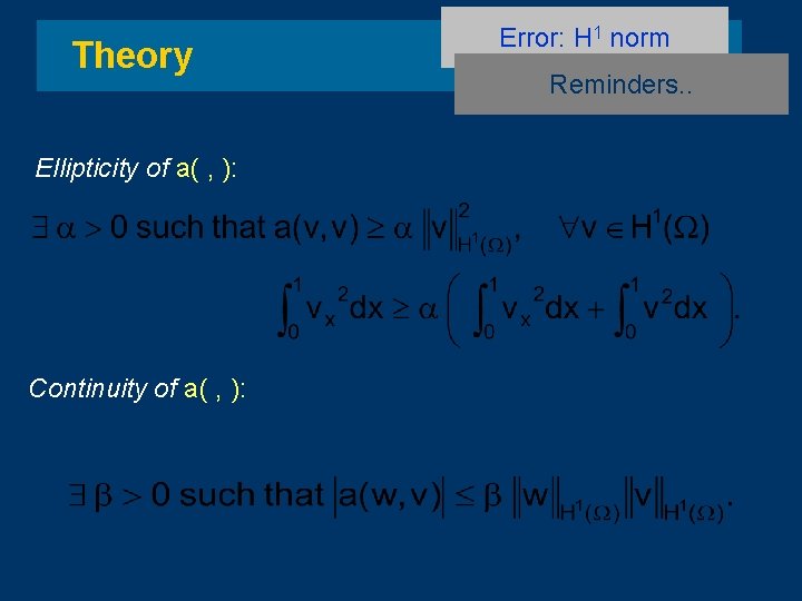 Theory Ellipticity of a( , ): Continuity of a( , ): Error: H 1