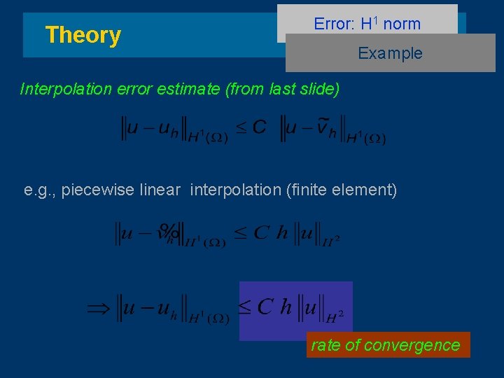 Theory Error: H 1 norm Example Interpolation error estimate (from last slide) e. g.