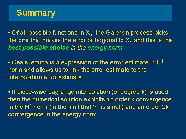 Summary • Of all possible functions in Xh, the Galerkin process picks the one