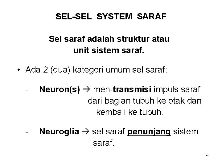 SEL-SEL SYSTEM SARAF Sel saraf adalah struktur atau unit sistem saraf. • Ada 2