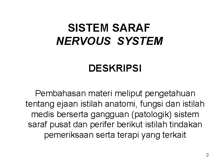 SISTEM SARAF NERVOUS SYSTEM DESKRIPSI Pembahasan materi meliput pengetahuan tentang ejaan istilah anatomi, fungsi