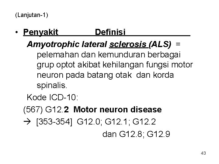 (Lanjutan-1) • Penyakit Definisi Amyotrophic lateral sclerosis (ALS) = pelemahan dan kemunduran berbagai grup