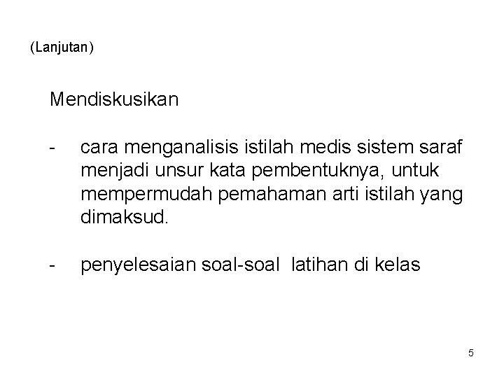 (Lanjutan) Mendiskusikan - cara menganalisis istilah medis sistem saraf menjadi unsur kata pembentuknya, untuk