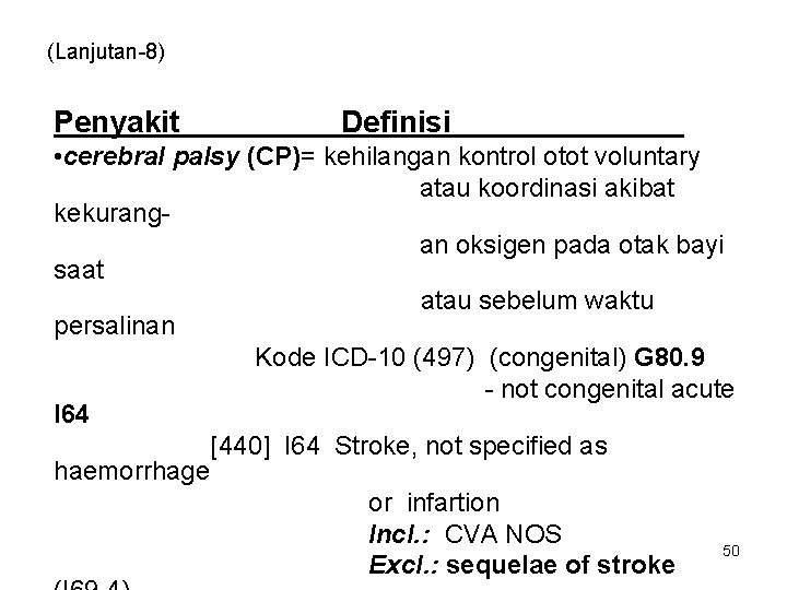 (Lanjutan-8) Penyakit Definisi • cerebral palsy (CP)= kehilangan kontrol otot voluntary atau koordinasi akibat