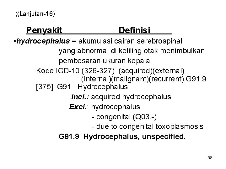 ((Lanjutan-16) Penyakit Definisi • hydrocephalus = akumulasi cairan serebrospinal yang abnormal di keliling otak