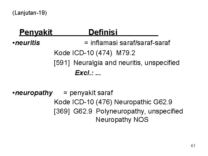 (Lanjutan-19) Penyakit Definisi • neuritis = inflamasi saraf/saraf-saraf Kode ICD-10 (474) M 79. 2