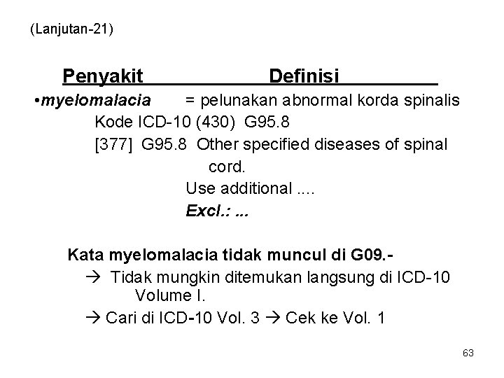 (Lanjutan-21) Penyakit Definisi • myelomalacia = pelunakan abnormal korda spinalis Kode ICD-10 (430) G