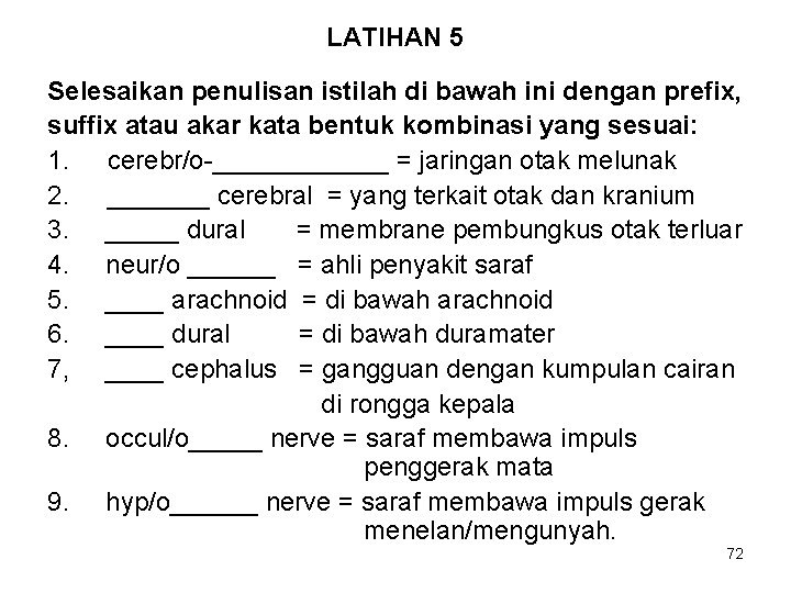 LATIHAN 5 Selesaikan penulisan istilah di bawah ini dengan prefix, suffix atau akar kata