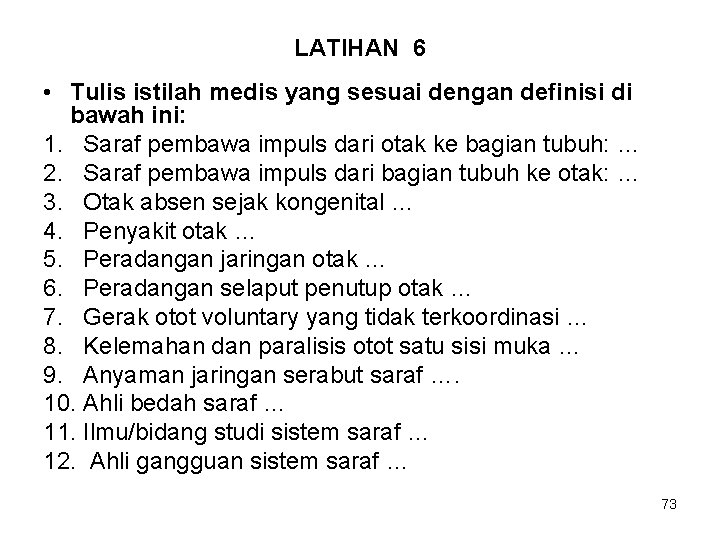 LATIHAN 6 • Tulis istilah medis yang sesuai dengan definisi di bawah ini: 1.