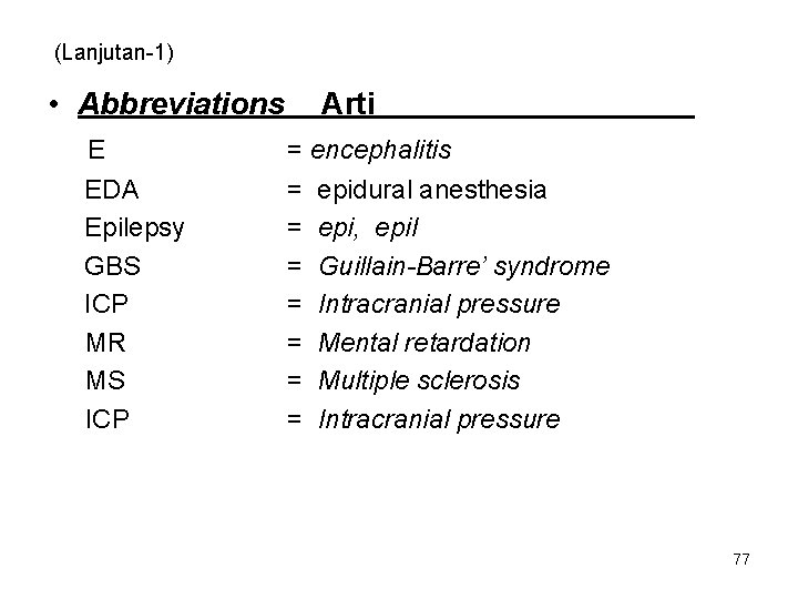 (Lanjutan-1) • Abbreviations E EDA Epilepsy GBS ICP MR MS ICP Arti = encephalitis