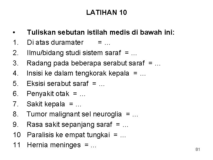 LATIHAN 10 • 1. 2. 3. 4. 5. 6. 7. 8. 9. 10 11