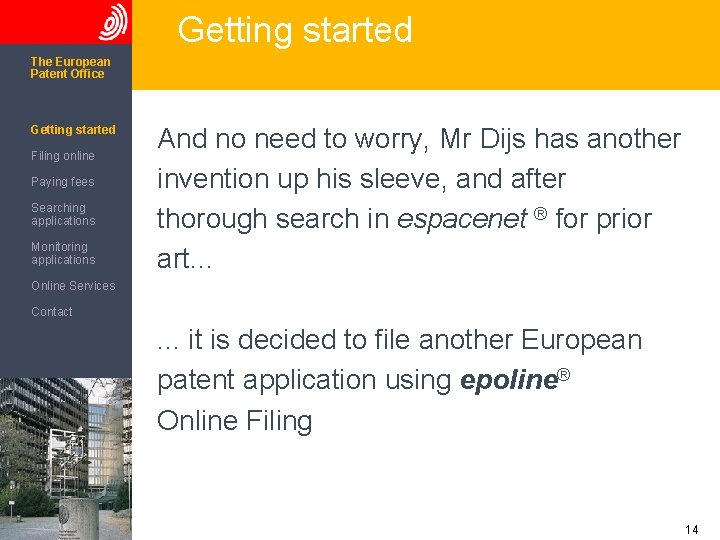 Getting started The European Patent Office Getting started Filing online Paying fees Searching applications