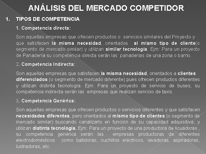 ANÁLISIS DEL MERCADO COMPETIDOR 1. TIPOS DE COMPETENCIA 1. Competencia directa: Son aquellas empresas